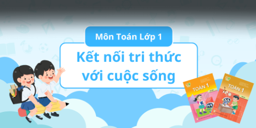ĐÁNH GIÁ TOÀN DIỆN - TOÁN LỚP 1 - KẾT NỐI TRI THỨC
